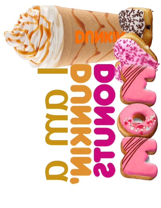 I’m a Dunkin’ Donuts mom